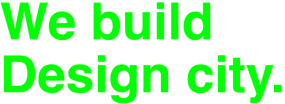 We build Design city.